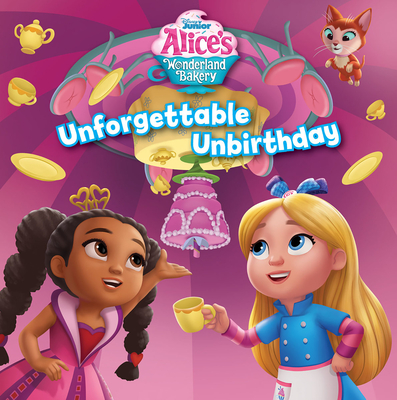Alice's Wonderland Bakery: Unforgettable Unbirthday - Disney Books