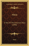 Alicia: A Tale of the American Navy (1898)