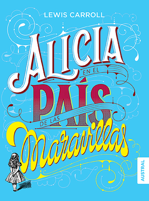 Alicia En El Pas de Las Maravillas - Carroll, Lewis Carroll