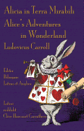 Alicia in Terra Mirabili - Editio Bilinguis Latina Et Anglica: Alice's Adventures in Wonderland - Latin-English Bilingual Edition