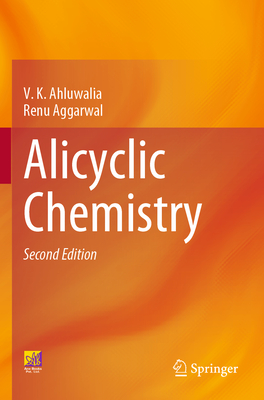 Alicyclic Chemistry - Ahluwalia, V.K., and Aggarwal, Renu