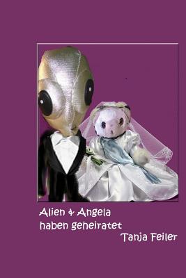 Alien & Angela Haben Geheiratet - Feiler F, Tanja