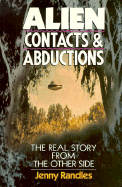 Alien Contacts and Abductions: The Real Story from the Other Side - Randles, Jenny