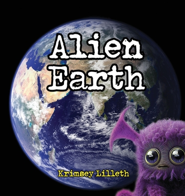 Alien Earth: Noodle the Zoodle Explores a Magical New Planet - Lilleth, Krimsey