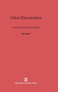 Alien Encounters: Anatomy of Science Fiction - Rose, Mark, Dr.