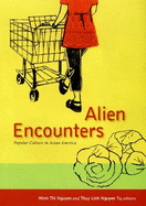 Alien Encounters: Popular Culture in Asian America