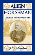 Alien Horseman: An Italian Shavetail with Custer