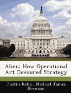 Alien: How Operational Art Devoured Strategy