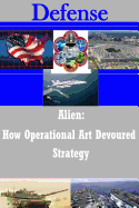 Alien - How Operational Art Devoured Strategy