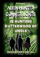 Alien Hunter Conner Jones - Kutterwood of Ungle