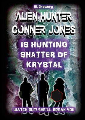 Alien Hunter Conner Jones - Shatter of Krystal - Drewery, M.