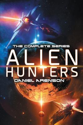 Alien Hunters: The Complete Trilogy by Daniel Arenson - Alibris