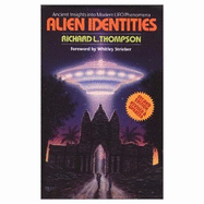 Alien Identities: Ancient Insights Into Modern UFO Phenomena - Thompson, Richard L