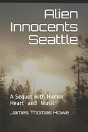 Alien Innocents Seattle: Science Fiction with Humor and Heart, A sequel