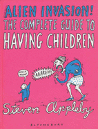 Alien Invasion: Steven Appleby's Guide to Having Children