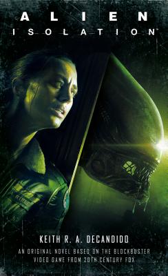 Alien: Isolation - DeCandido, Keith R. A.