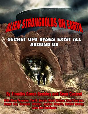 Alien Strongholds on Earth: Secret UFO Bases Exist All Around Us - Casteel, Sean, and Swartz, Tim R, and Tessman, Diane