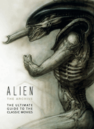 Alien: The Archive-The Ultimate Guide to the Classic Movies