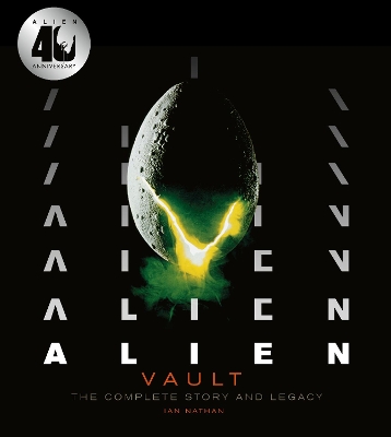 Alien Vault: The Definitive Story Behind the Film - Nathan, Ian, and Cartwright, Veronica