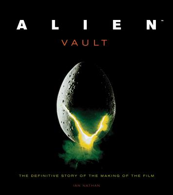 Alien Vault: The Definitive Story of the Making of the Film - Nathan, Ian