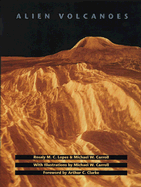 Alien Volcanoes - Lopes, Rosaly M C, and Clarke, Arthur C, Sir (Foreword by)