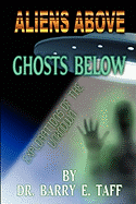 Aliens Above, Ghosts Below: Explorations of the Unkown