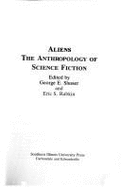Aliens: An Anthropology of Science Fiction