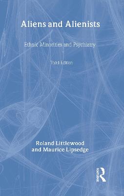 Aliens and Alienists: Ethnic Minorities and Psychiatry - Lipsedge, Maurice, and Littlewood, Roland