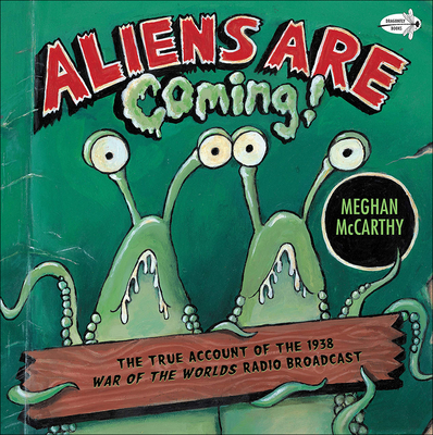 Aliens Are Coming! the True Account of the 1938 War of the Worlds Radio Broadca - McCarthy, Meghan