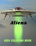 Aliens Kids Coloring Book: A Kids Coloring Book With Alien Collection, Stress Remissive, and Relaxation.