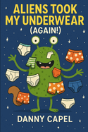 Aliens Took My Underwear (Again!)