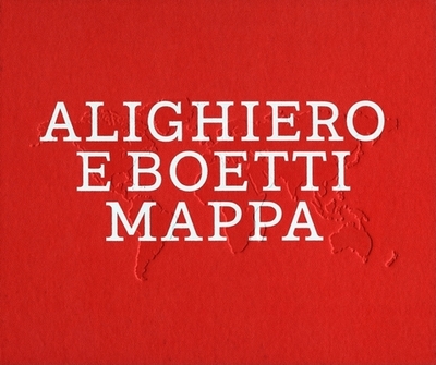 Alighiero E Boetti: Mappa - Boetti, Alighiero, and Ammann, Jean-Christophe (Text by)