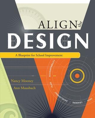 Align the Design: A Blueprint for School Improvement - Mooney, Nancy J, and Mausbach, Ann T