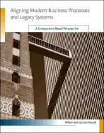 Aligning Modern Business Processes and Legacy Systems: A Component-Based Perspective