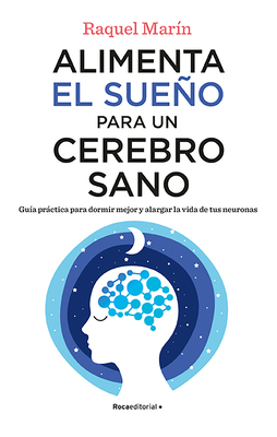 Alimenta El Sueo Para Un Cerebro Sano / Feed Your Sleep for a Healthy Brain - Marn, Raquel