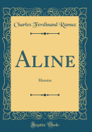 Aline: Histoire (Classic Reprint)