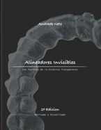Alineadores Invisibles: Los secretos de la estetica transparente