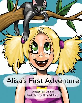 Alisa's First Adventure - Ball, Liz