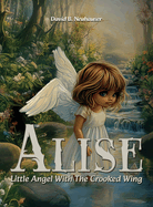 Alise: Little Angel With the Crooked Wing