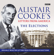 Alistair Cooke's Letters from America: The Elections