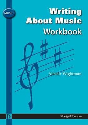 Alistair Wightman: Writing About Music Workbook - Wightman, Alistair