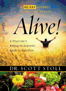 Alive!: A Physician's Biblical and Scientific Guide to Nutrition: 40 Days to Lifetime Health