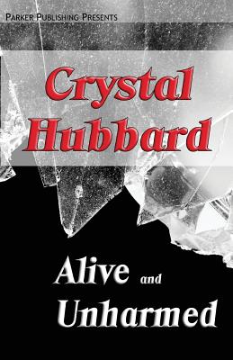 Alive and Unharmed - Hubbard, Crystal