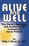 Alive and Well: One Doctor's Experience With Nutrition in the Treatment of Cancer Patients