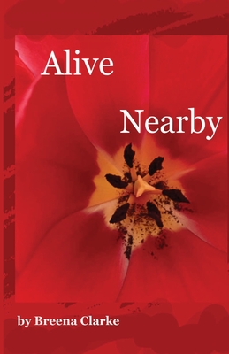 Alive Nearby - Clarke, Breena