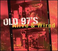 Alive & Wired - Old 97's