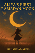 Aliya's First Ramadan Moon