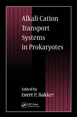 Alkali Cation Transport Systems in Prokaryotes - Bakker, E P