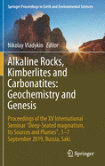 Alkaline Rocks, Kimberlites and Carbonatites: Geochemistry and Genesis: Proceedings of the XV International Seminar Deep-Seated Magmatism, Its Sources and Plumes, 1-7 September 2019, Russia, Saki.