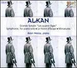 Alkan: Grand Sonata "Les quatre ges"; Symphonie for piano solo; Le Festin d'Esope; Miniatures